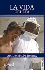 La vida oculta de Adolfo Macías Huerta